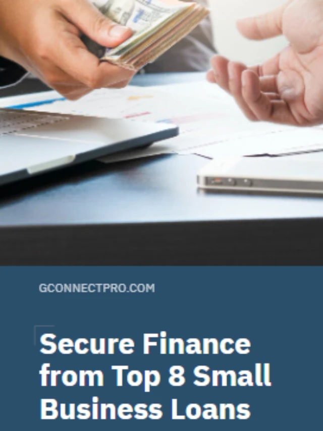 Secure financing From the Top 8 Small Business Loans